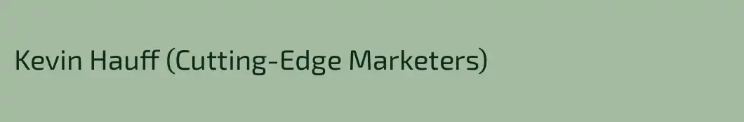 Kevin Hauff (Cutting-Edge Marketers)